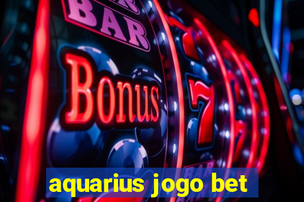 aquarius jogo bet